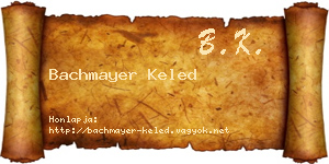 Bachmayer Keled névjegykártya